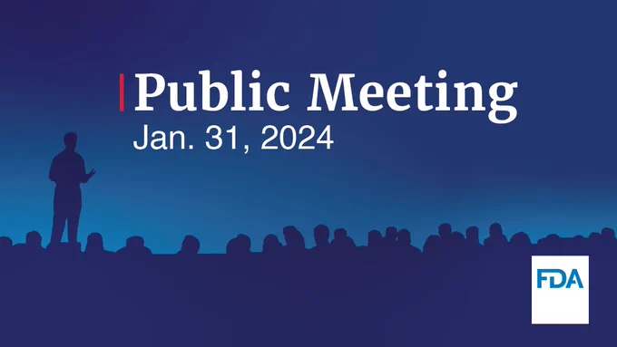 Background image of a silhouette of a person speaking to a crowd of people. Text graphic states "Public Meeting. Jan. 31, 2024" White and blue FDA logo in the bottom right corner of the graphic 