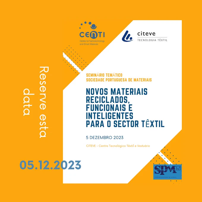 Entrepreneurs and researchers analyse the impact of New Recycled, Functional and Smart Materials in the Textile sector

Materials and their different applications in the #TextileIndustry will be the main topics of a seminar that will take place next Tuesday, December 5th, at 9:00 am at CITEVE - Centro Tecnológico Têxtil e Vestuário (Vila Nova de Famalicão, Portugal). The initiative, promoted by the Sociedade Portuguesa dos Materiais and organised by #CeNTI and #CITEVE, will be attended by several scientists and professionals in the field.

In addition to the thematic sessions, a round-table discussion and visit to #technology centres are planned. The event is free but requires previous registration. Are you interested?

Find out more here (only in Portuguese): lkme.pt/b4lPD
Sign-up is available here (only in Portuguese): lkme.pt/1S6f5