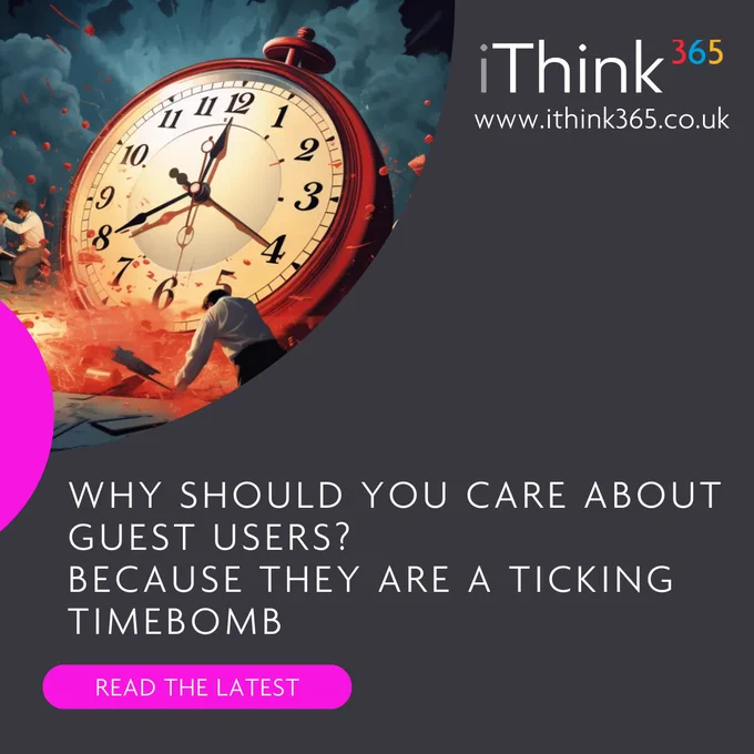 Grey social tile with a picture of a ticking clock and timebomb. White text with red blocks and iThink365 logo promoting 'Why you should you care about guest users?' blog.