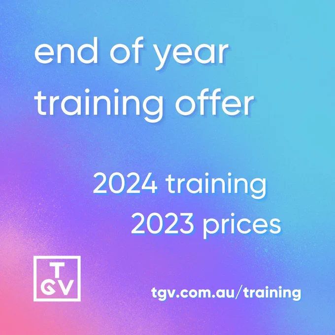 A pink, purple and blue gradient background. The white 'TGV' logo on the bottom left corner. White text across the tile that reads: 'end of  year training offer. 2024 training 2023 prices. tgv.org.au/training
