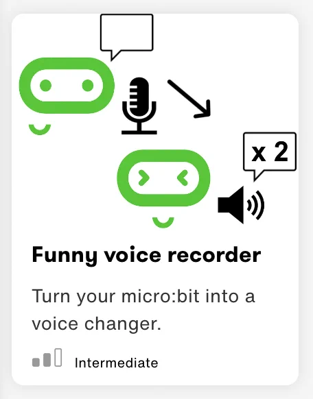 Image shows the 'Funny Voice Recorder' project cover
Description of activity: Turn your micro:bit into a voice changer
Activity Level: Intermediate