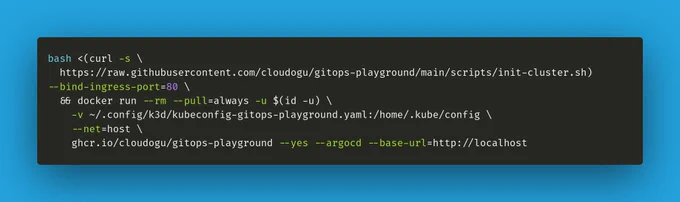 Command to start playground locally:

bash <(curl -s \
  https://raw.githubusercontent.com/cloudogu/gitops-playground/main/scripts/init-cluster.sh) --bind-ingress-port=80 \
  && docker run --rm --pull=always -u $(id -u) \
    -v ~/.config/k3d/kubeconfig-gitops-playground.yaml:/home/.kube/config \
    --net=host \
    ghcr.io/cloudogu/gitops-playground --yes --argocd --base-url=http://localhost