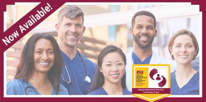 Interprofessional Practice in Primary Care now available ASU CAIPER