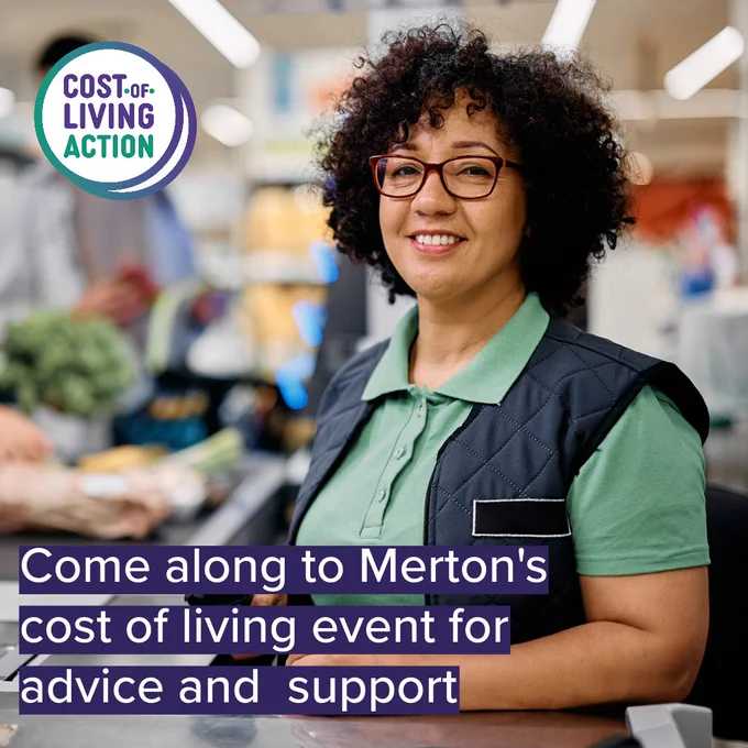 Image shows a shop cashier looking directly at the camera and smiling. It includes the words: 'Come along to Merton's cost of living event for advice and support' and includes the Cost of Living Action campaign badge. 