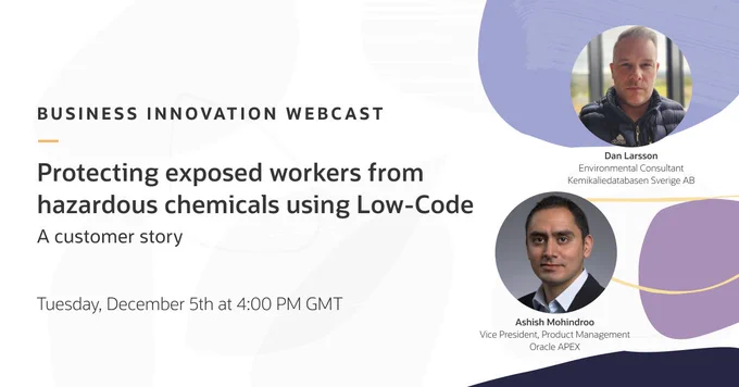 Business Innovations Webcast. Protecting exposed workers from hazardous chemicals using Low-Code - a Customer Story. Dan Larsson, Ashish Mohindroo (photos). December 5th 2023 at 04:00 PM GMT. 