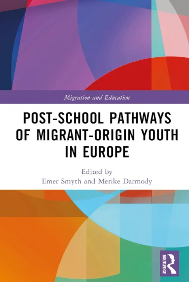 A screenshot of a colourful book cover titled 'Post-school pathways of migrant-origin youth in Europe' edited by Emer Smyth and Merike Darmody. It is published by Routledge. 