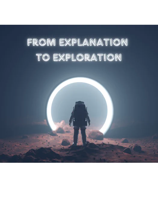 The image has a dark blue background and depicts an astronaut walking on a rocky surface toward a large ring of light. The caption reads: From Explanation to Exploration.