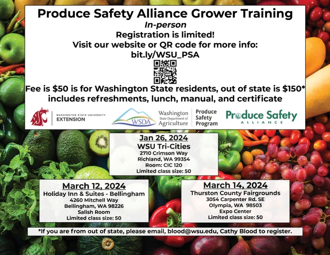 Produce Safety Alliance Grower Training flyer for Jan 26, 2024 at WSU Tri-Cites, Richland, March 12, 2024 at Holiday Inn & Suites, Bellingham, and March 14, 2024 at Thurston County Fairgrounds.