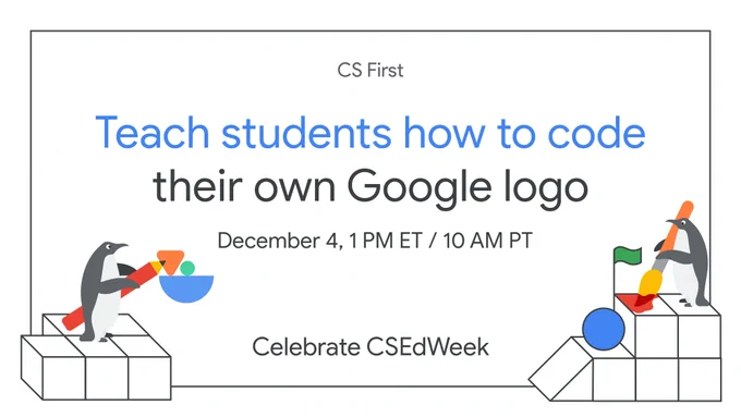 Text says, "Teach students how to code their own Google logo. December 4, 1 PM ET/10 AM PT. Celebrate CSEdWeek." Illustrations show penguins on both sides of the image standing on building blocks holding a pencil and a paintbrush
