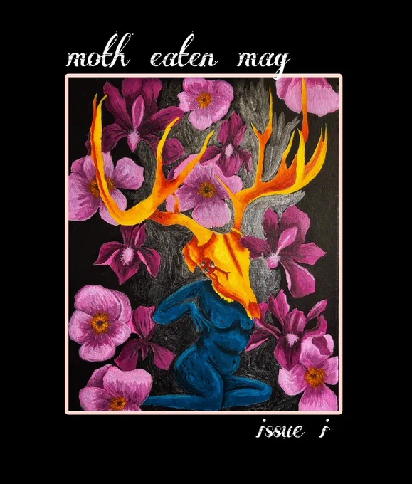 the cover of moth eaten mag issue i: art titled "aethar" by Sadee Bee, it features a dark blue nude feminine figure with a golden dear skull headpiece, surronded by pink flowers against a dark background.
