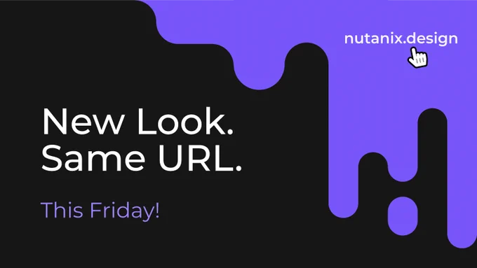 New Look. Same URL. This Friday!

Visit Nutanix.design
