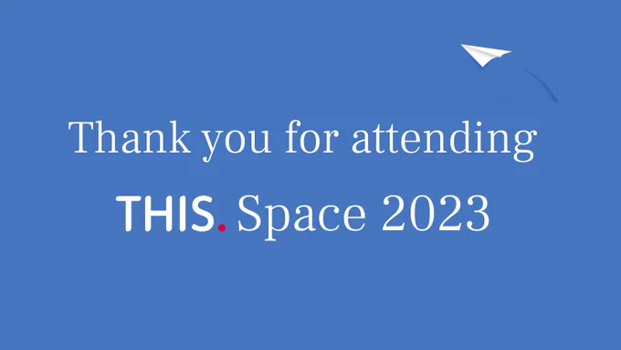 Thank you for attending THIS Space 2023