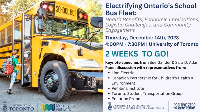 Electrifying Ontario's School Bus Fleet:
Health Benefits, Economic Implications, Logistic Challenges, and Community Engagement 
Innis Town Hall Theatre, University of Toronto 
December 14th, 2023 | 4:00PM - 7:30PM
Event to feature two keynote speakers and five panelists.
Light refreshments will be provided. 
This event is co-hosted by Positive Zero Transport Futures and Mobility Network. 