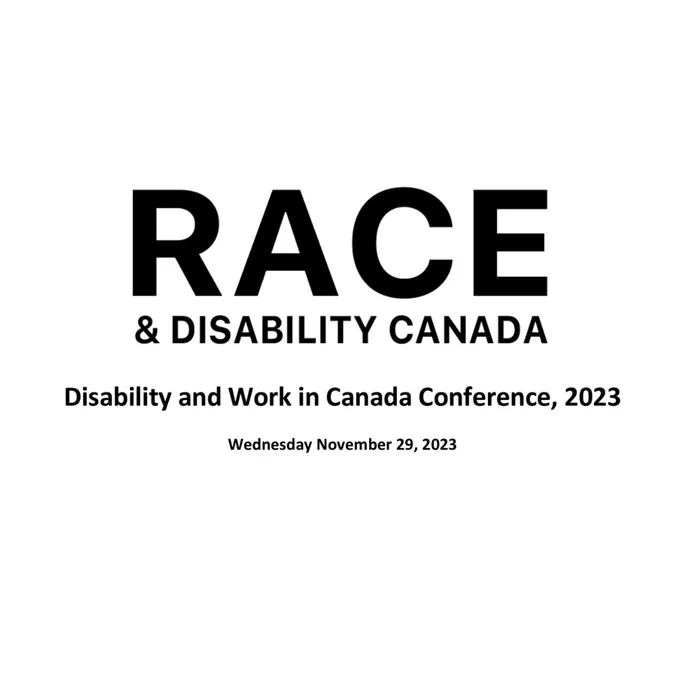 Race and Disability Canada logo. Text reads: "Disability and Work in Canada Conference, 2023. Wednesday November 29, 2023."