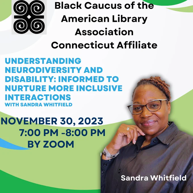 BCALA-Connecticut webinar on Understanding Neurodiversity and Disability on Thurs. Nov. 30th 7pm. Registration required. Picture of guest speaker Sandra Whitfield in a black shirt, glasses, hand near face, and smiling.
