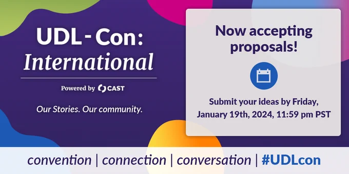 UDL-Con: International. Powered by CAST. Our stories. Our community. Now accepting proposals! Submit your ideas by Friday, January 19th, 2024, 11:59pm PST. Convention, connection, conversation, #UDLcon