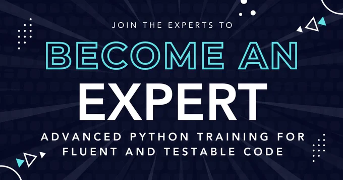 join the experts to become an expert: advanced python training for fluent and testable code