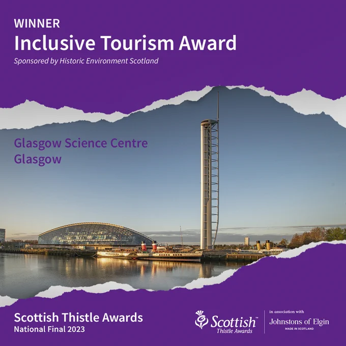 Central image shows a large tower and domed building on the banks of the River Clyde with a blue sky in the background. Purple background at the top and bottom of the tile. Text reads from left to right: Winner Inclusive Tourism Award, sponsored by Historic Environment Scotland, Glasgow Science Centre, Glasgow, Scottish Thistle Awards National Final with Scottish Thistle Awards in association with Johnstons of Elgin logo