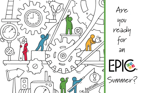 Are you ready for an EPIC summer? Black text on a white background. To the left of the text is an illustration of red, blue, green, and yellow figures performing various jobs on a giant machine with cogs, pulleys, and meters. 