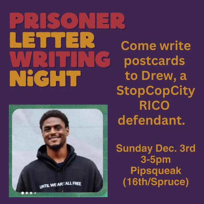 A graphic with a purple background and orange text that reads letter writing night come write postcards drew a stop cop city RICO defendant Sunday, December 3 3 to 5 PM Pipsqueak 16th and spruce with a picture of Drew in the corner