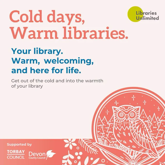 Cold days, warm libraries. Your library. Warm, welcoming and here for life. Get out of the cold and into the warmth of your local library.