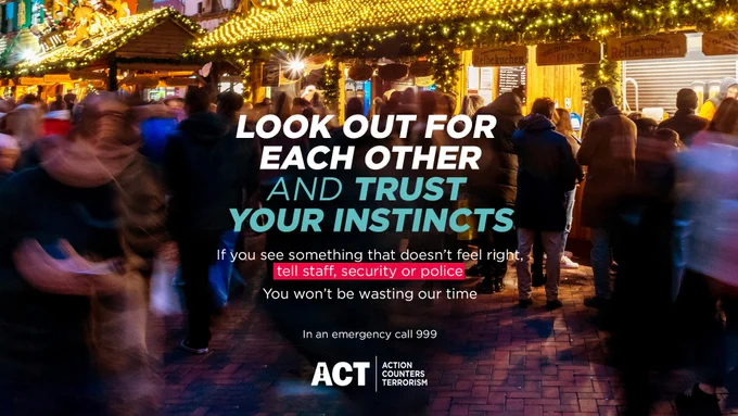 Look out for each other and trust your instincts. If you see something that doesn't feel right, report it in confidence. gov.uk/ACT In an emergency, call 999