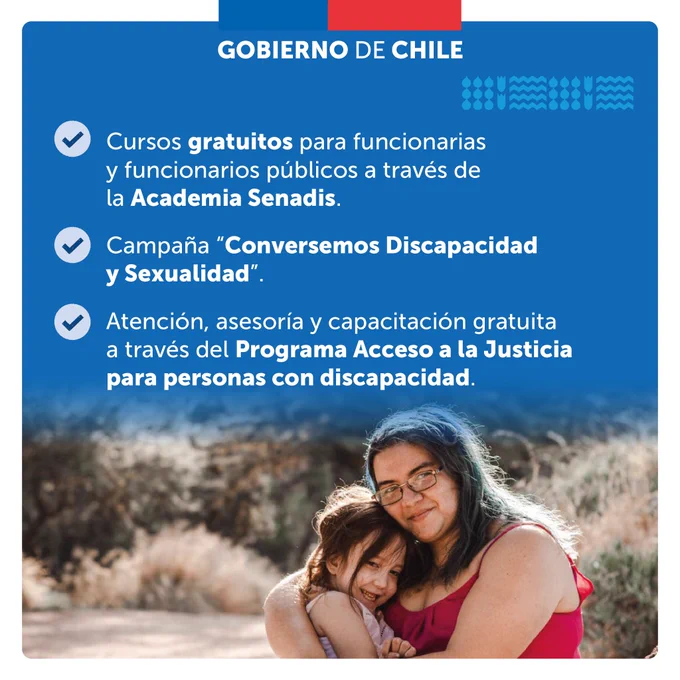 Afiche con fotografía de una mujer abrazando a una niña. Arriba el texto: cursos gratuitos para funcionarias y funcionarios públicos a través de la academia Senadis. Campaña “conversemos discapacidad y sexualidad”. Atención, asesoría y capacitación gratuita a través del programa acceso a la justicia para personas con discapacidad.