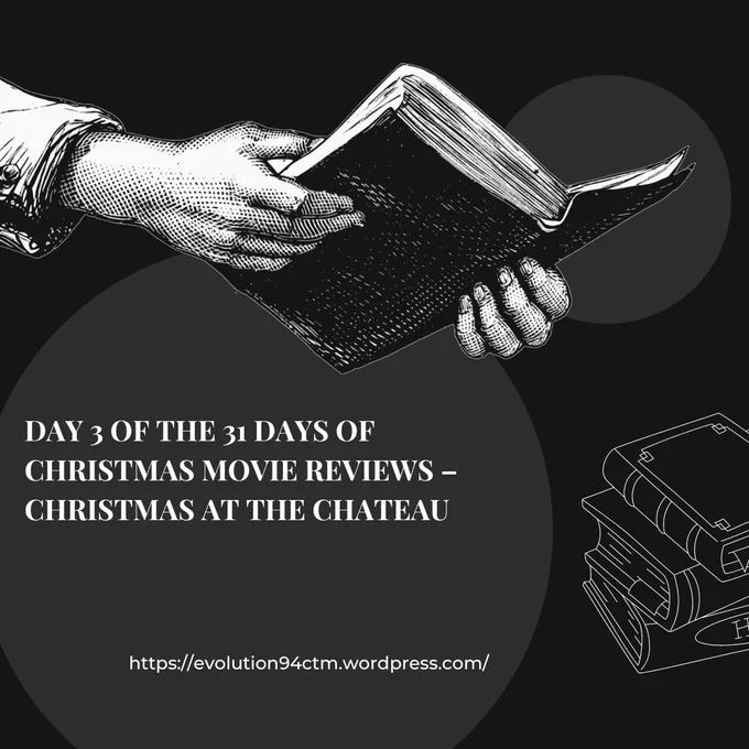 https://evolution94ctm.wordpress.com/2023/12/03/day-3-of-the-31-days-of-christmas-movie-reviews-christmas-at-the-chateau/