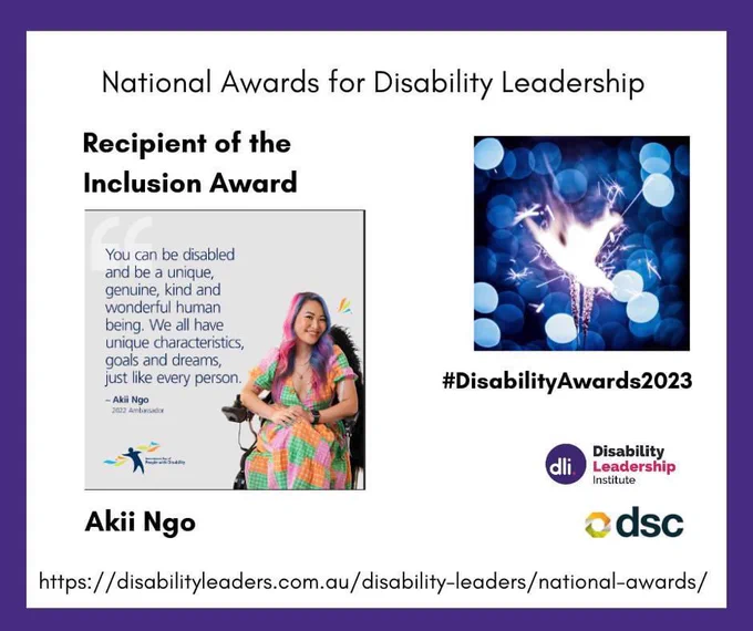 Image description:
A graphic with a white background and purple border.  On the right-hand side towards the top of the image, is a square image of a sparkler.  It is in shades of blue and is a bit blurry and abstract.  Underneath this in the bottom right corner, is a Disability Leadership Institute logo, it is pink, black, purple, and white.  Underneath this is a Team DSC logo.  It is black, orange, white and green.  On the left-hand side in the centre is an image of Akii Ngo.  It is a colourful image.  Akii is shown seated in their wheelchair.  They have a bright green organge and pink dress on, they are of Asian appearance with dark eyes
