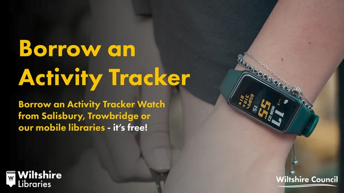 Borrow an activity tracker watch from Salisbury, Trowbridge or our mobile library, it's free.