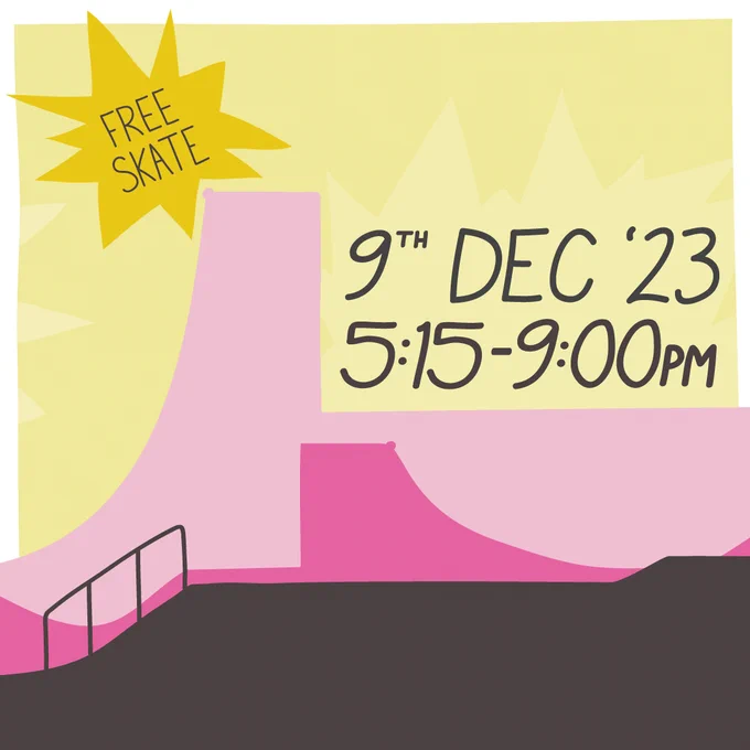 colourful pink, brown and yellow graphic with silhouettes of a skate park. Text reads ' FREE SKATE. 9th Dec '23, 5.15-9.00pm'
