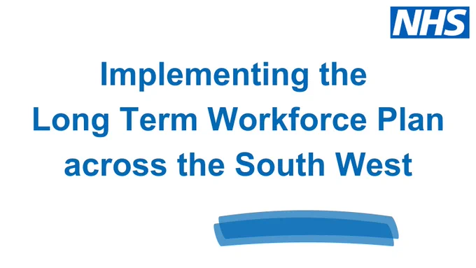 Implementing the Long Term Workforce Plan across the South West
