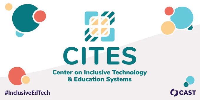 Logo for CITES, Center on Inclusive Technology & Education Systems. #InclusiveEdTech. Logo for CAST.