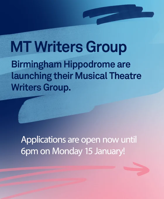 MT Writers Group

Birmingham Hippodrome are launching their Musical Theatre Writers Group

Applications are open now until 6pm on Monday 15 January