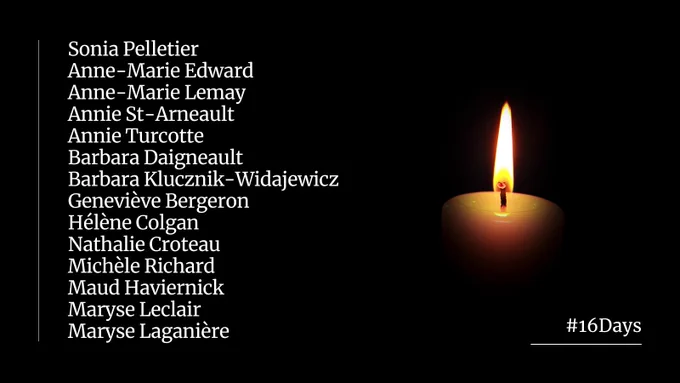 A burning candle on a black background, next to a list of names in white text, which reads: 
Sonia Pelletier
Anne-Marie Edward
Anne-Marie Lemay
Annie St-Arneault
Annie Turcotte
Barbara Daigneault
Barbara Klucznik-Widajewicz
Geneviève Bergeron
Hélène Colgan
Nathalie Croteau
Michèle Richard
Maud Haviernick
Maryse Leclair
Maryse Laganière
