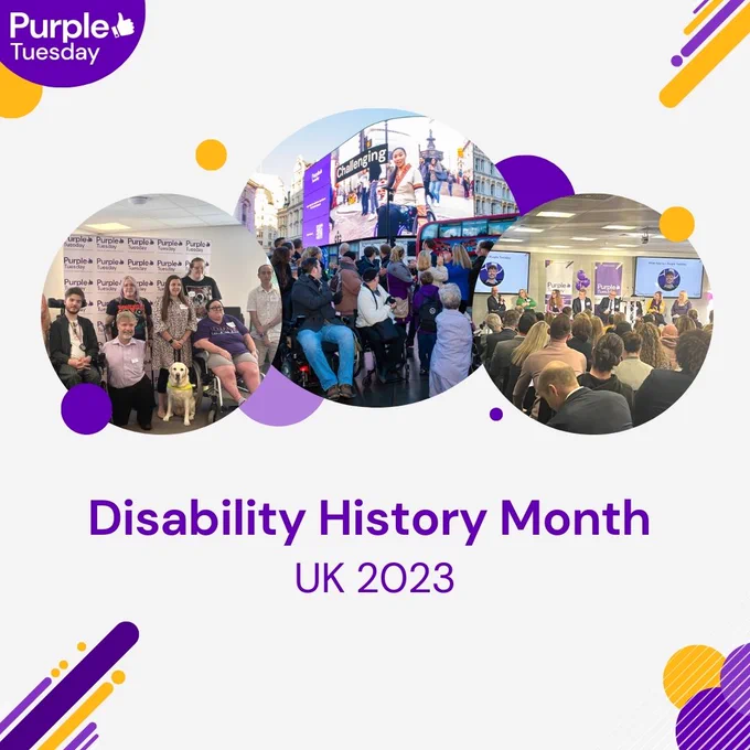 Purple text: 'Disability History Month UK 2023' with 3 circle images showing people at Purple Tuesday events.