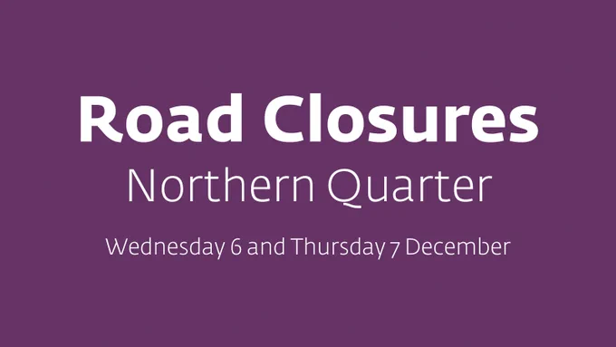 Road closures in the Northern Quarter