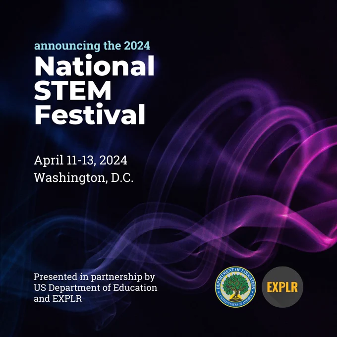 Announcing the 2024 National STEM Festival - April 11-13, 2024, Washington, DC. Presented in partnership by the US Department of Education and EXPLR.
