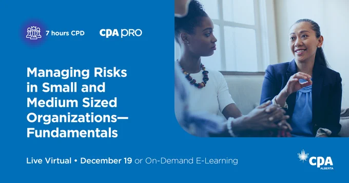 Image of a person wearing a blazer in a business meeting talking and smiling. Text reads: 7 hours CPD CPA PRO, Managing Risks in Small and Medium Sized Organizations – Fundamentals. Live virtual December 19 or On-Demand E-Learning.