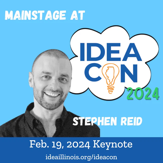 Mainstage at IDEAcon 2024. Stephen Reid. Feb. 19, 2024 Keynote. ideaillinois.org/ideacon