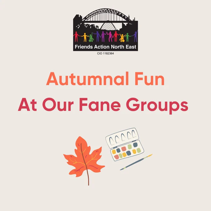 A graphic that says ‘Autumnal Fun At Our FANE Groups.’ It has a leaf and a paint palette underneath, with the FANE logo on top. The text is autumnal colours: orange and red.