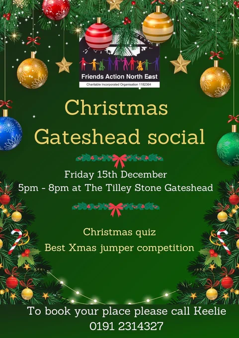 A Christmas themed graphic that says ‘Christmas Gateshead Social, Friday the 15th December: 5pm - 8pm at The Tilley Stone, Gateshead. Christmas Quiz and Best Xmas Jumper Competition. To book your place please call Keelie 0191 2314327.