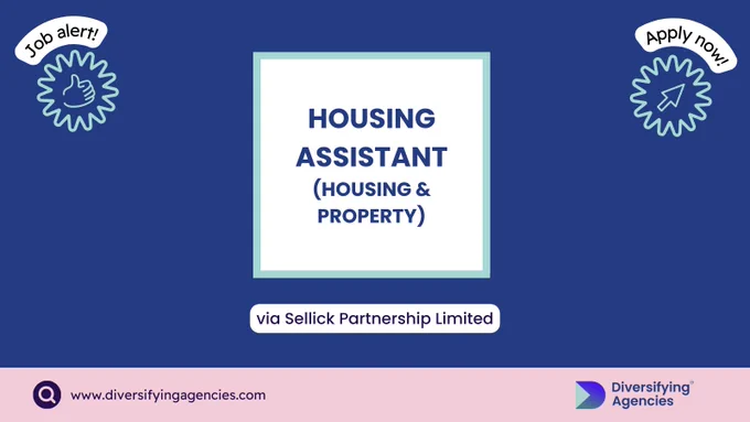Job Alert. Housing Assistant (Housing & Property sector) via Sellick Partnership Limited. Apply now through www.diversifyingagencies.com