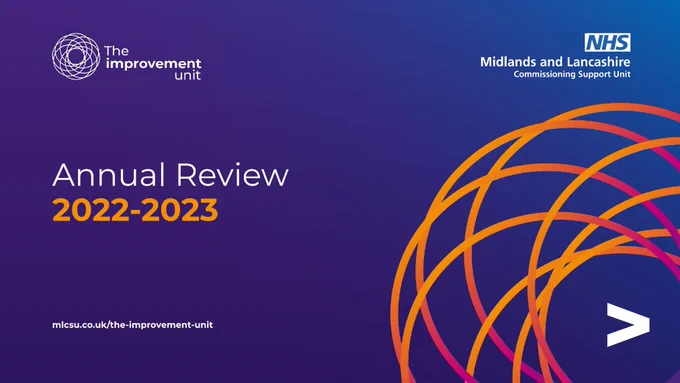 The Improvement Unit at Midlands and Lancashire Care System Support Unit's annual review for 2022/23.