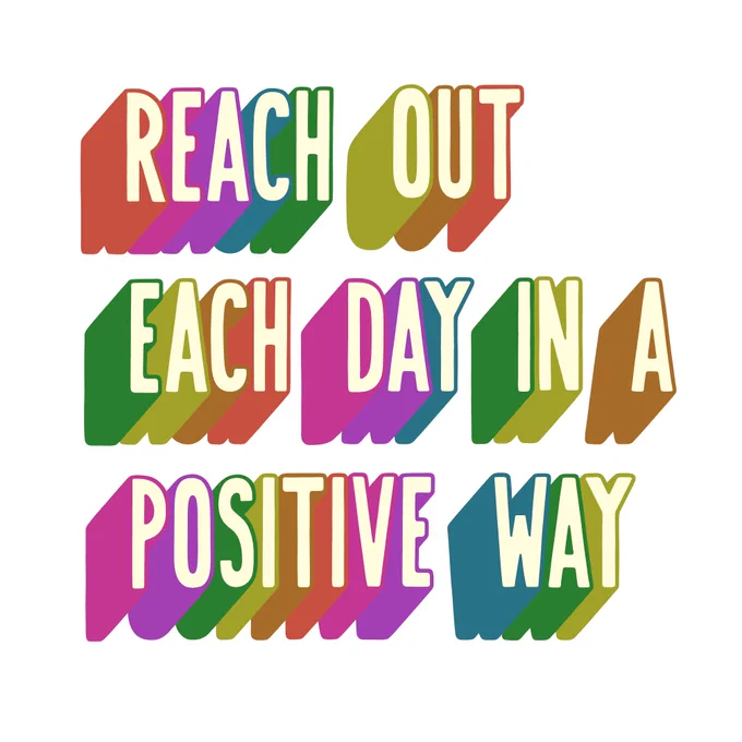 image drawing of the words: reach out each day in a positive way. 