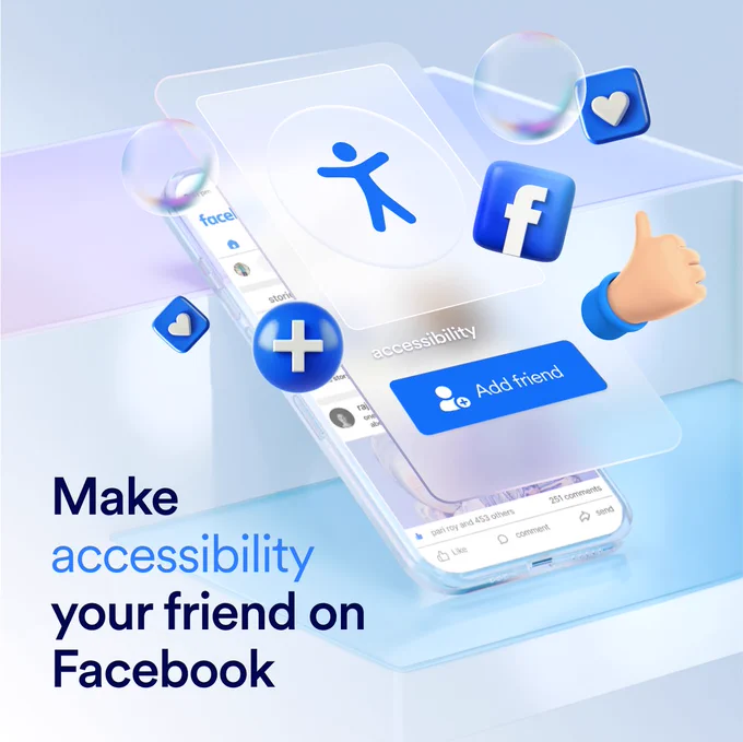 Title “Make accessibility your friend on Facebook”. With a 3D graphic of an iPhone to the right with an accessibility icon graphic on it and ‘add friend’ graphic.