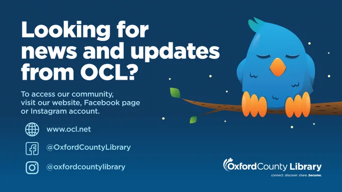 Image of a blue bird perched on a tree branch. Text reads, Looking for news and updates from OCL? To access our community, visit our website at www.ocl.net, Facebook page at @OxfordCountyLibrary, or Instagram account at @oxfordcountylibrary.