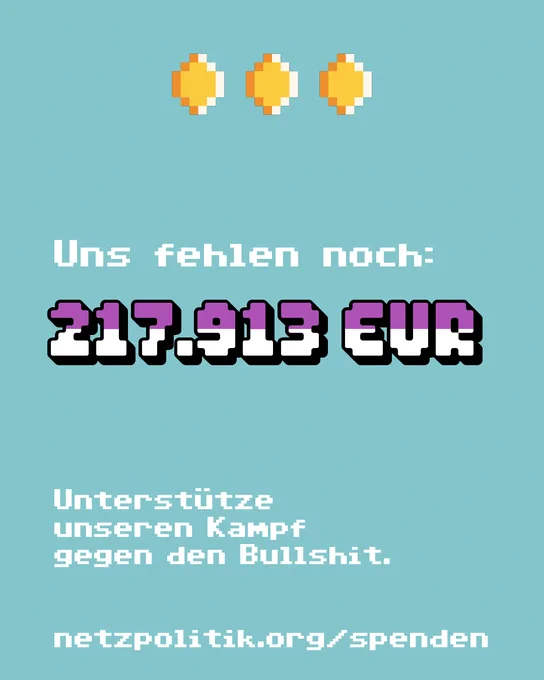 Uns fehlen noch 217913 Euro. Unterstütze unseren Kampf gegen den Bullshit. netzpolitik.org/spenden