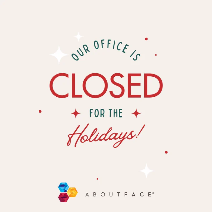 light background with text that reads "our office is closed for the holidays" with the AboutFace logo at the bottom. 