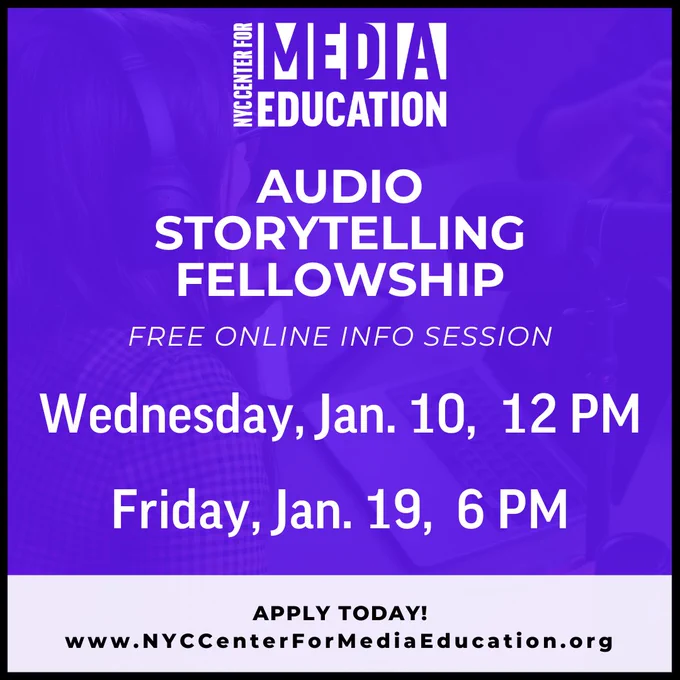 audio storytelling fellowship

free online info session

Wednesday, january 10,  12 PM

Friday, january 19,  6 PM

Apply today!
www.NYCCenterForMediaEducation.org